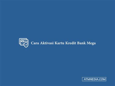 Cara Aktivasi Kartu Kredit Bank Mega Homecare24