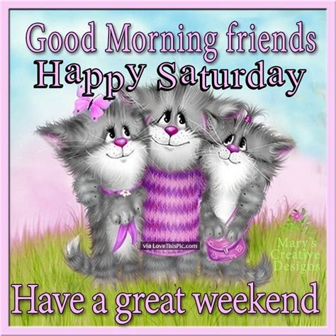 Good Morning Friends And Family Happy Saturday Quotes Images Chad Meghan