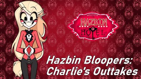 Hazbin Bloopers Charlie S Outtakes Hazbin Hotel Youtube