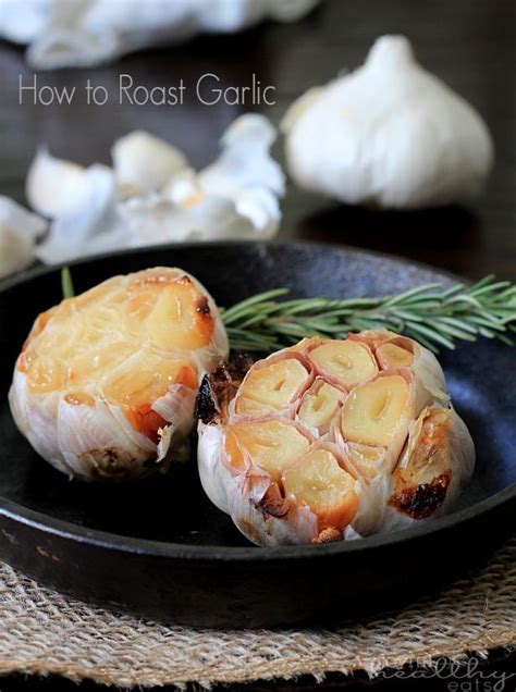 How To Roast Garlic Step By Step Instructions For Oven Roasted Garlic