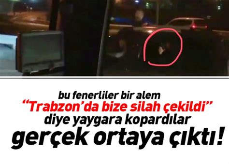 Trabzon da Fenerbahçelilerin silah iddiaları asılsız çıktı TRABZON