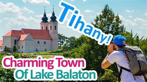 Hungary Travels Tihany The Charming Town Of Lake Balaton YouTube