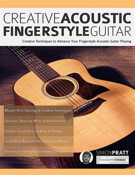 Creative Acoustic Fingerstyle Guitar Creative Techniques To Advance Your Fingerstyle Acoustic