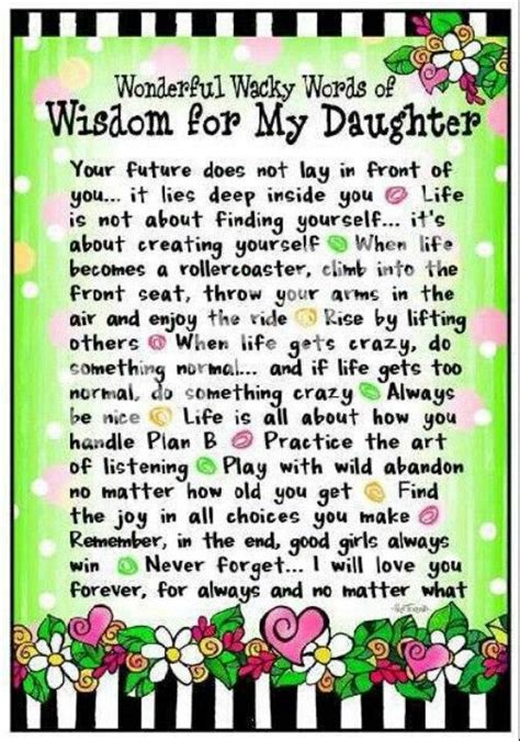 Here are 30 daughter quotes that will touch what's important for my daughter to know is that… if you are fortunate to have opportunity, it a daughter is a miracle that never ceases to be miraculous… full of beauty and forever beautiful. Quote - Wisdom for my Daughter Happy 20th birthday to my ...