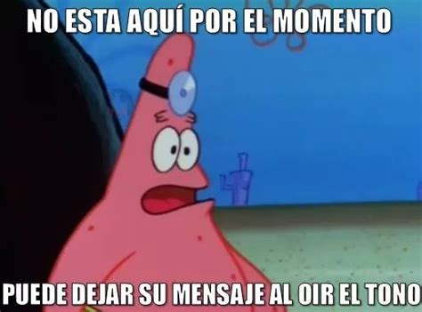 No Está Aquí Por El Momento Deje Su Mensaje Al Oír El Tono Memes