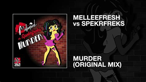 Melleefresh Vs Spekrfreks Murder Original Mix Youtube