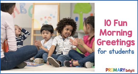 10 Fun Morning Greetings For Students Start Your Day Right Primary