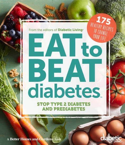 Diabetic Living Eat To Beat Diabetes Stop Type 2 Diabetes And