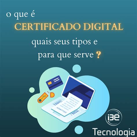 Certificado Digital o que é quais seus tipo e pra que serve