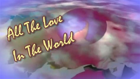 Publicado por ling en 7:30. Dionne Warwick - All the Love in the World (Lyrics) - YouTube