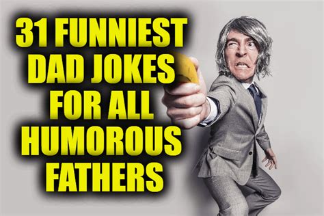 31 Funniest Dad Jokes For All Humorous Fathers Corny Pun Filled Or