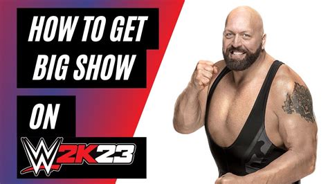 How To Get Big Show On Wwe 2k23 Youtube