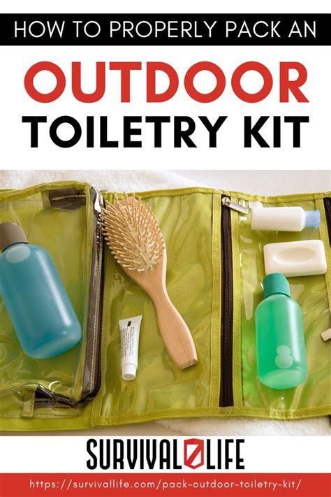 How To Properly Pack An Outdoor Toiletry Kit In Toiletry Kit Toiletries Survival Life