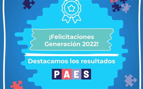 ¡felicitaciones Generación 2022 Por Sus Resultados Paes Colegio Manquecura Ciudad De Los Valles