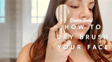 How To Dry Brush Your Face Dry Brushing Benefits And Techniques