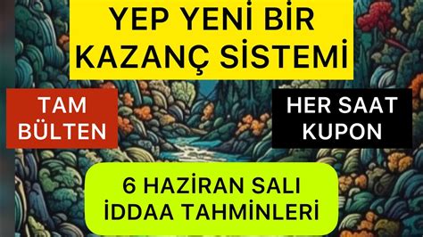 ARTIK HER SAAT BİR KUPONUNUZ VAR 6 HAZİRAN SALI İDDAA TAHMİNLERİ