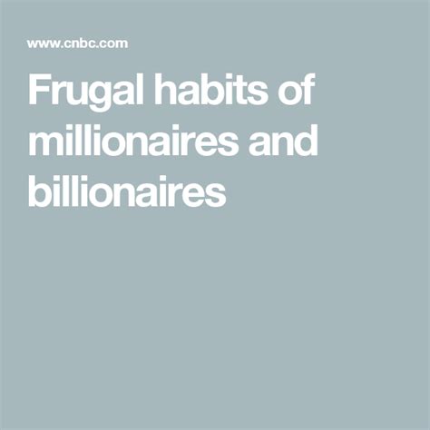 Frugal Habits Of Millionaires And Billionaires Frugal Habits Frugal