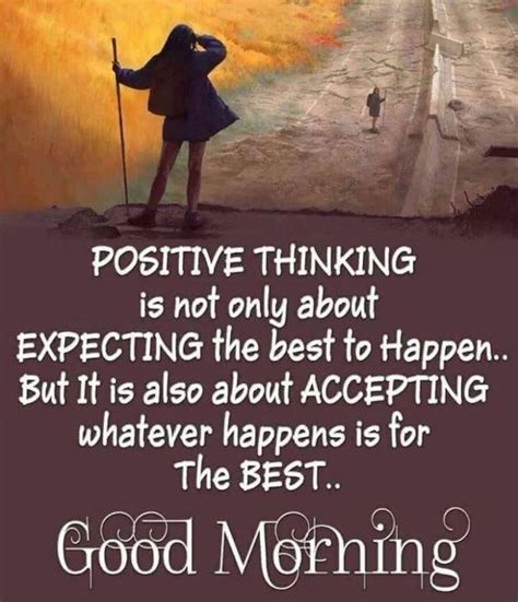 When she is going through a tough time, these motivational good morning paragraphs will give her encouragement that she needs and show her that you support her. 154 Good Morning Quotes & Sayings for Him and Her