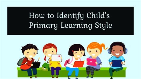 How To Identify Your Childs Primary Learning Style Nurtem