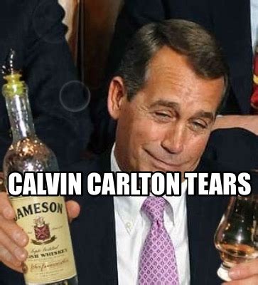 Meme Creator Funny Calvin Carlton Tears Meme Generator At Memecreator Org
