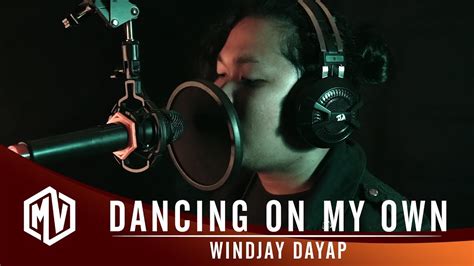Dancing On My Own Calum Scott Cover By Windjay Dayap Youtube