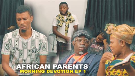 African Parents Morning Devotion Homeoflafta Comedy Youtube