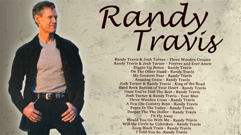 Randy Travis Greatest Hits Playlist The Best Of Randy Travis 2018