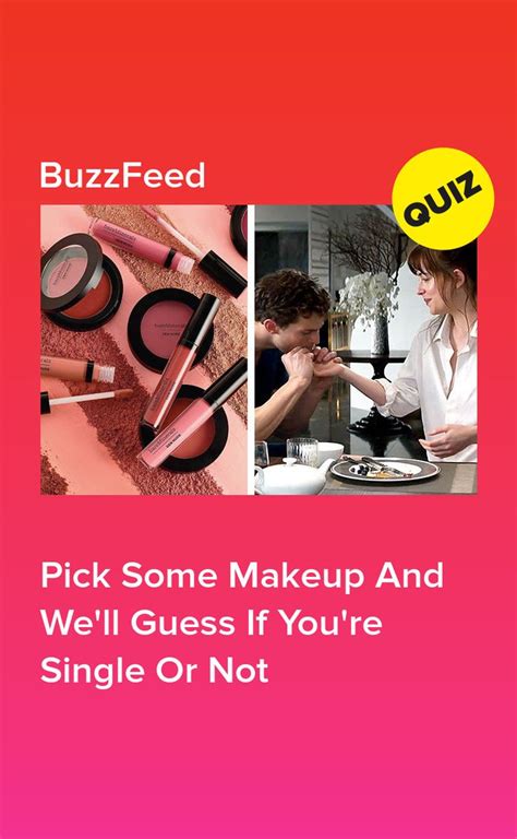 Pick Some Makeup And Well Guess If Youre Single Or Not Quizzes For