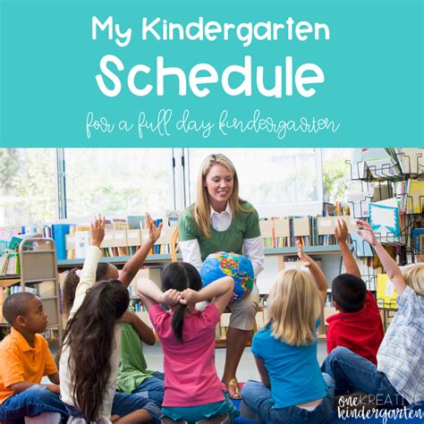 My Kindergarten Schedule For A Full Day Kindergarten One Kreative