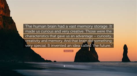 David Suzuki Quote The Human Brain Had A Vast Memory