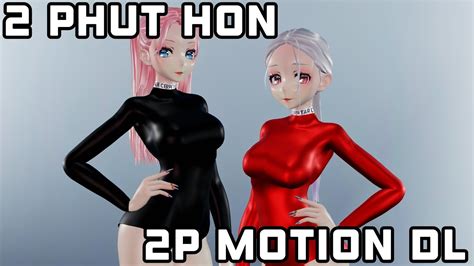 Mmd Original Motion Phao X Kaiz Remix 2 Phut Hon 2p Ver