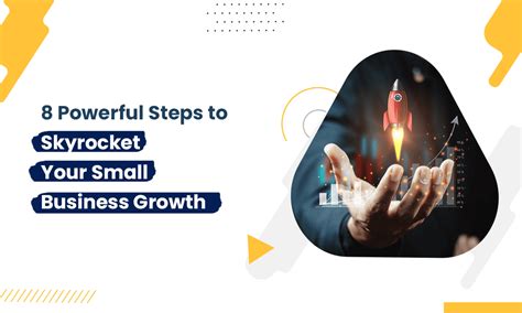 8 powerful steps to skyrocket your small business growth