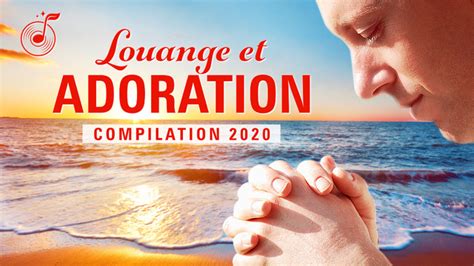 Chant de Louange 2020 Compilation — Musique chrétienne en français