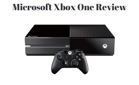 Microsoft Xbox One Review The Evolution Of Gaming Entertainment Tech