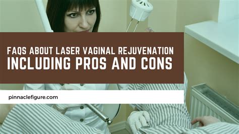 Faqs About Laser Vaginal Rejuvenation Including Pros And Cons