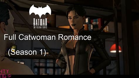 Batman Telltale Full Catwoman Romance All Romance Scenes Season 1