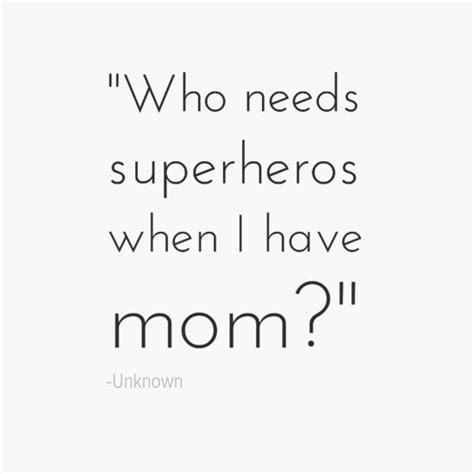35 Mothers Day Quotes That Prove Your Mom Is A Superhero My Mom Quotes Mothers Day Quotes
