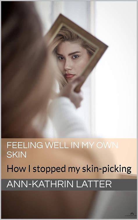 Feeling Well In My Own Skin How I Stopped My Skin Picking Ebook Latter Ann
