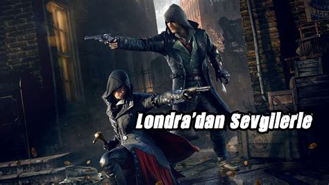 Assassin S Creed Syndicate Ii Londra Dan Sevgilerle Youtube