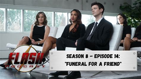 The Flash Podcast Season 8 Episode 14 Funeral For A Friend