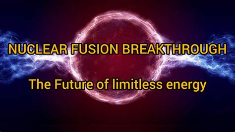nuclear fusion breakthrough the future of limitless energy newtonian nation youtube