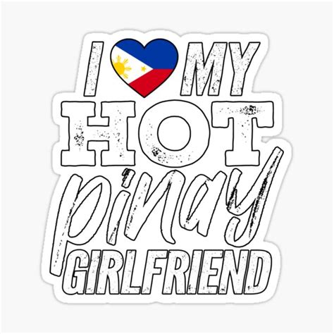 i love my hot filipino girlfriend i love my hot pinay girlfriend sticker for sale by