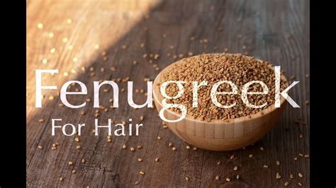 5 Benefits Of Fenugreek For Optimal Hair Growth Youtube