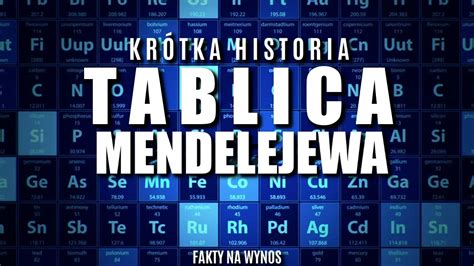 Tablica Mendelejewa Kr Tka Historia Pierwiastk W Youtube