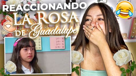 Reaccionando A La Rosa De Guadalupe Mis Mejores Escenas Youtube