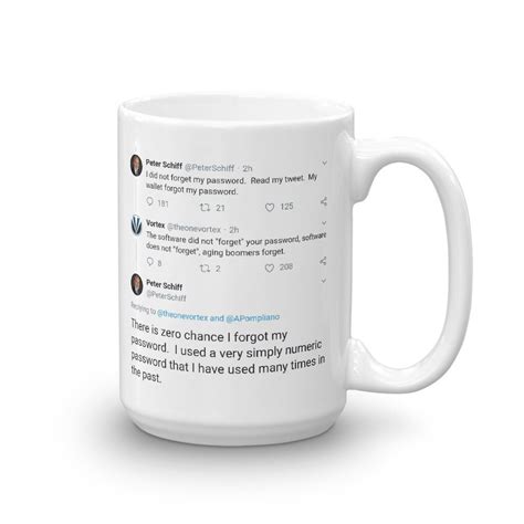 Users won't forget a password again, and, as a result, hacking into the bitcoin wallet won't be necessary, and so the cryptocurrency will remain secure. My Wallet Forgot My Password Peter Schiff Bitcoin Mug - Liberty Mugs