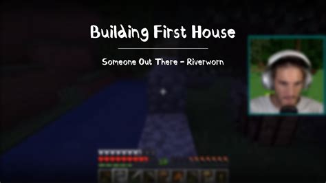 Pewdiepie Minecraft Music Building First House Youtube