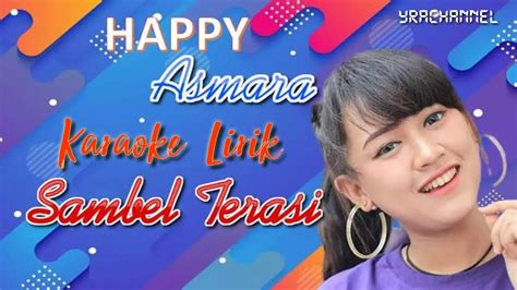 Check spelling or type a new query. KARAOKE SAMBEL TERASI - HAPPY ASMARA - LIRIK LENGKAP - YouTube