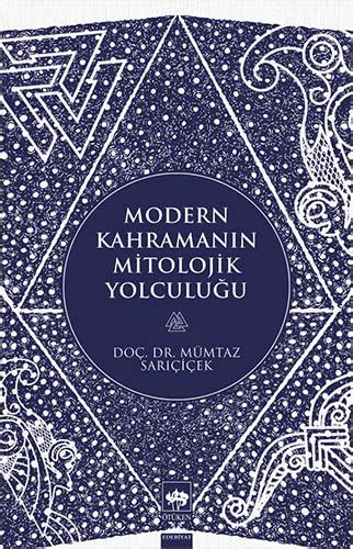 Modern Kahramanin Mitolojik Yolculugu By M Mtaz Sari I Ek Goodreads