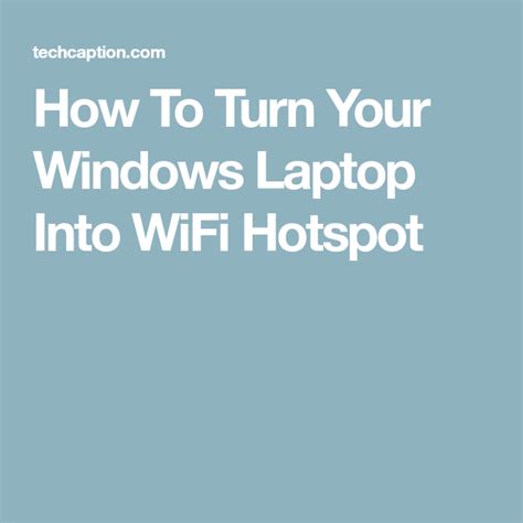 How To Turn Your Windows Laptop Into Wifi Hotspot Hotspot Wifi Wifi